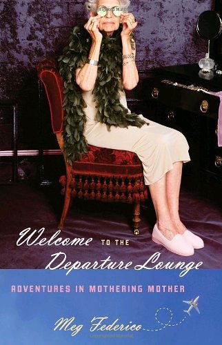 Meg Federico Welcome To The Departure Lounge Adventures In Mothering Mother 