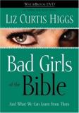 Liz Curtis Higgs Bad Girls Of The Bible 