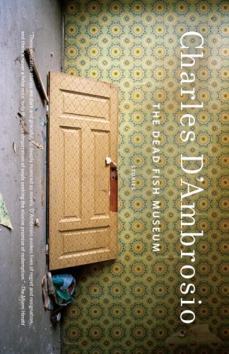 Charles D'Ambrosio/The Dead Fish Museum@ Stories (Washington State Book Award)