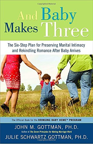 John Gottman/And Baby Makes Three@ The Six-Step Plan for Preserving Marital Intimacy