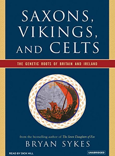 Bryan Sykes Saxons Vikings And Celts The Genetic Roots Of Britain And Ireland CD 