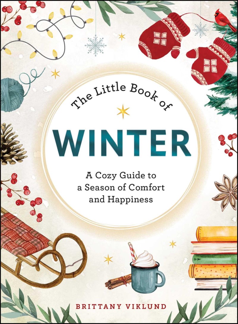 Brittany Viklund/The Little Book of Winter@ A Cozy Guide to a Season of Comfort and Happiness