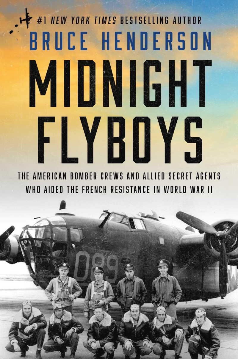 Bruce Henderson/Midnight Flyboys@ The American Bomber Crews and Allied Secret Agent