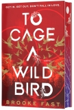 Brooke Fast/To Cage a Wild Bird (Deluxe Limited Edition)