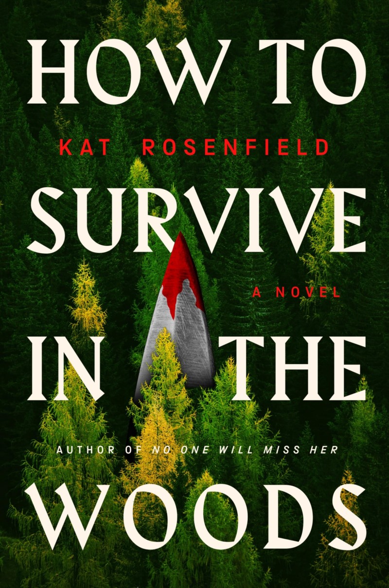 Kat Rosenfield/How to Survive in the Woods