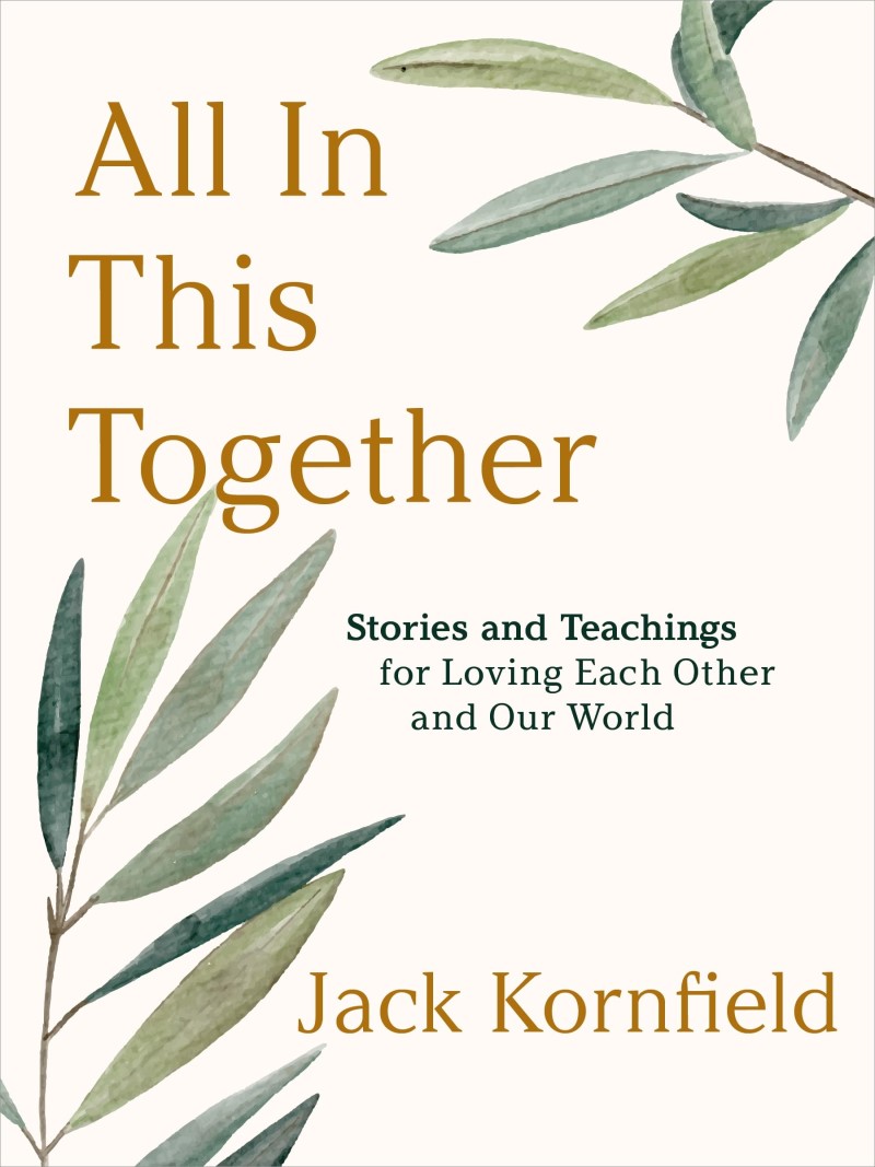 Jack Kornfield/All in This Together@ Stories and Teachings for Loving Each Other and O