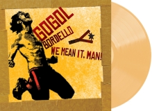 Gogol Bordello/We Mean It, Man! (Transparent Beer Vinyl)@Indie Exclusive