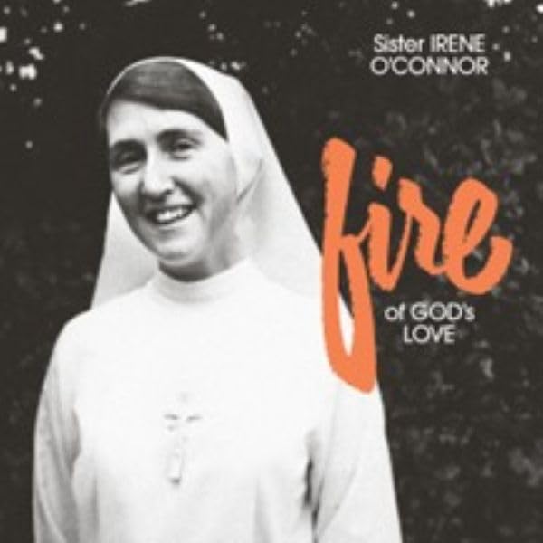 Sister Irene O'Connor/Fire Of God's Love