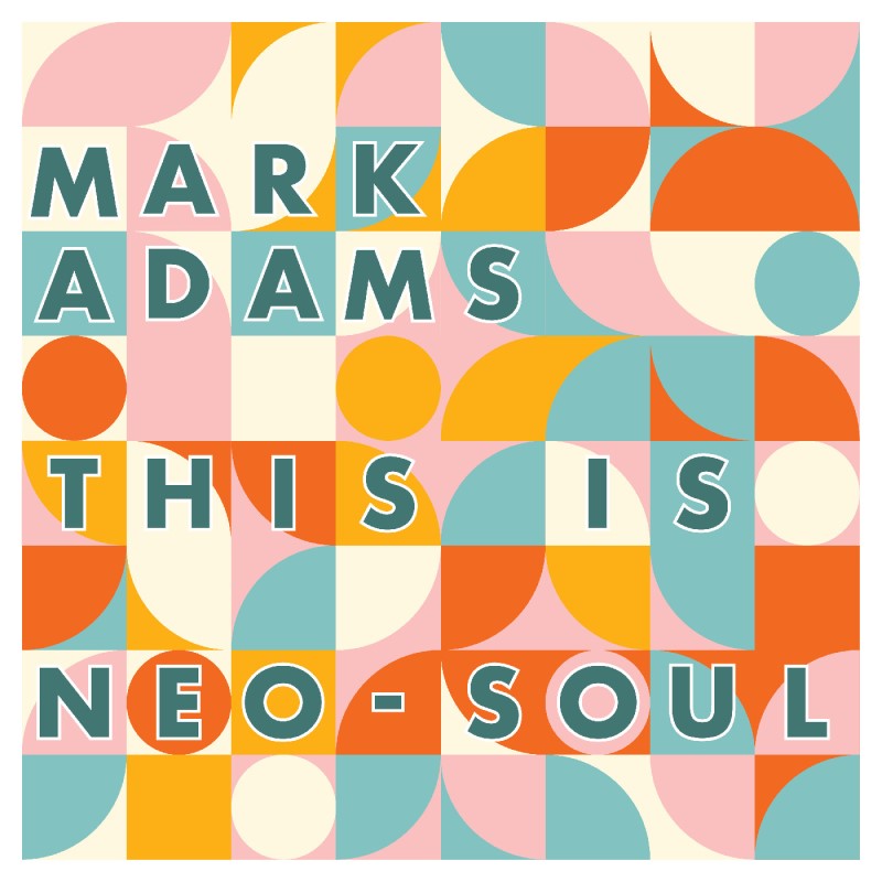 Mark Adams/This is Neo-Soul