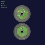 Should/Feed Like Fishes - Green@Amped Exclusive
