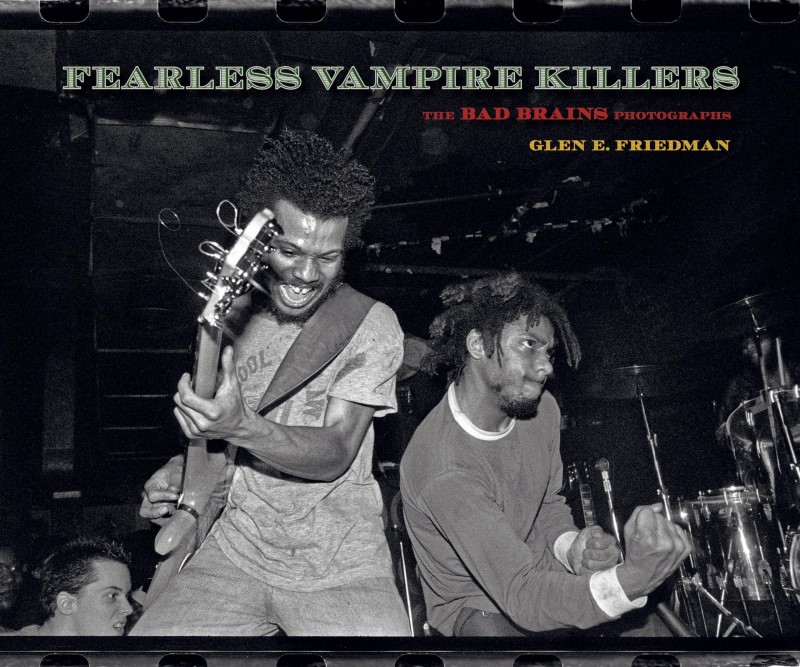 Glen E. Friedman/Fearless Vampire Killers@The Bad Brains Photographs