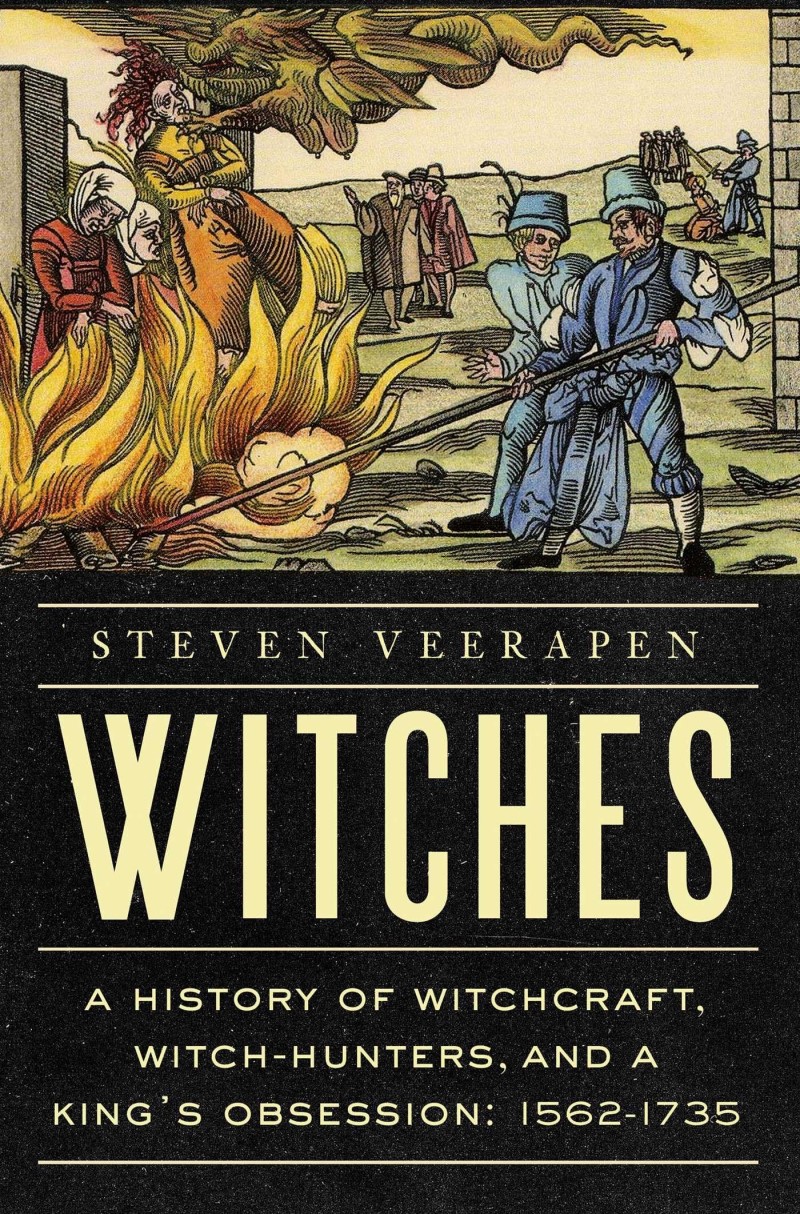 Steven Veerapen/Witches@A History of Witchcraft, Witch-Hunters, & a King's Obsession: 1562-1735