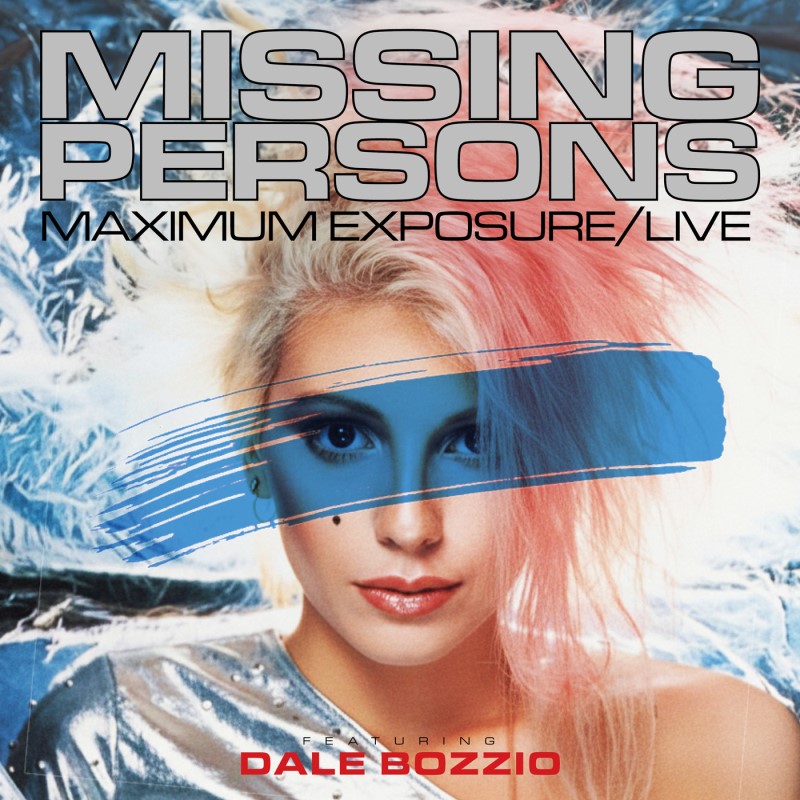 Missing Persons Featuring Dale Bozzio/Maximum Exposure/Live