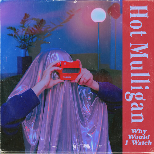 Hot Mulligan/Why Would I Watch (Copper Ruby Vinyl)