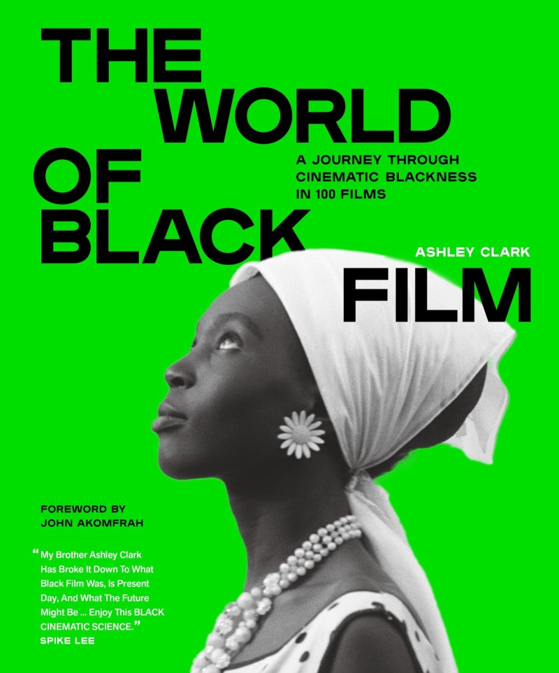 Ashley Clark/The World of Black Film@A Journey Through Cinematic Blackness in 100 Films