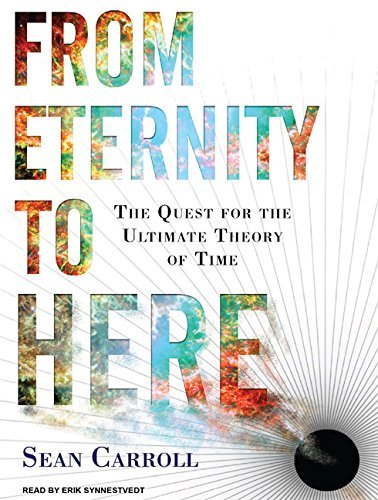 Sean Carroll/From Eternity to Here@ The Quest for the Ultimate Theory of Time@CD