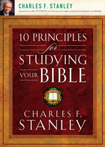 Charles F. Stanley (Personal)/10 Principles for Studying Your Bible