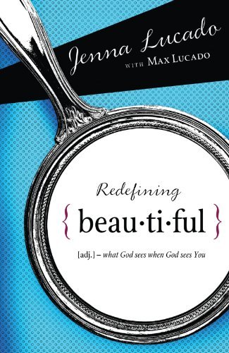 Jenna Lucado Bishop/Redefining Beautiful@ What God Sees When God Sees You