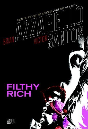 Brian Azzarello/Filthy Rich
