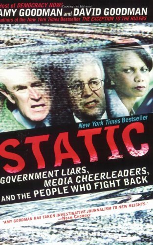 Amy Goodman/Static@ Government Liars, Media Cheerleaders, and the Peo