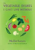 Mollie Katzen The Vegetable Dishes I Can't Live Without 