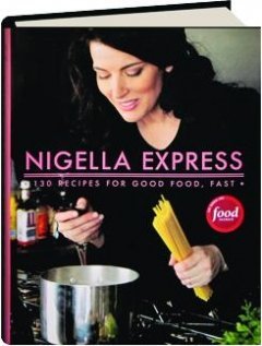 Nigella Lawson Nigella Express 130 Recipes For Good Food Fast 