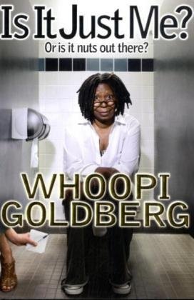 Whoopi Goldberg/Is It Just Me?@Or Is It Nuts Out There?