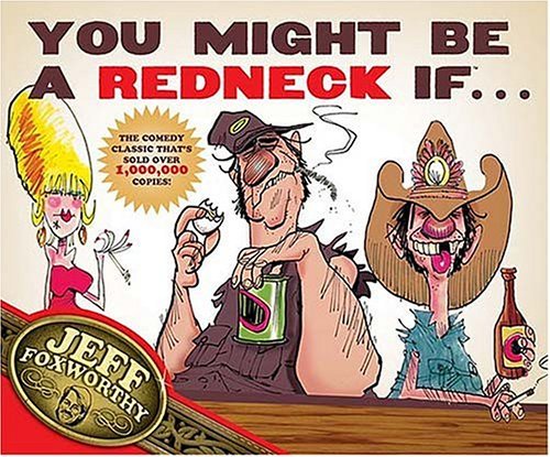 Jeff Foxworthy You Might Be A Redneck If ... 