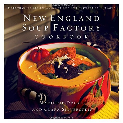 Clara Silverstein New England Soup Factory Cookbook More Than 100 Recipes From The Nation's Best Purv 