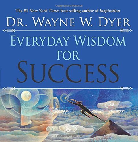 Wayne W. Dyer/Everyday Wisdom for Success