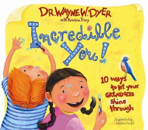 Wayne W. Dyer/Incredible You!@10 Ways to Let Your Greatness Shine Through