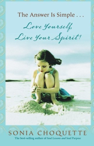 Sonia Choquette/Answer Is Simple...,The@Love Yourself,Live Your Spirit!