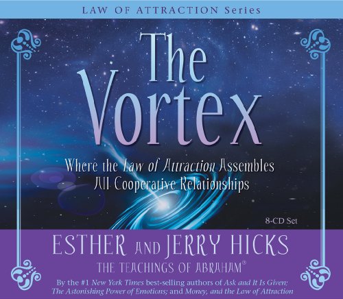 Esther Hicks The Vortex Where The Law Of Attraction Assembles All Coopera Abridged 