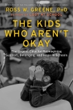 Ross W. Greene The Kids Who Aren't Okay The Urgent Case For Reimagining Support Belongin 