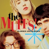 Muffs/Blonder And Blonder