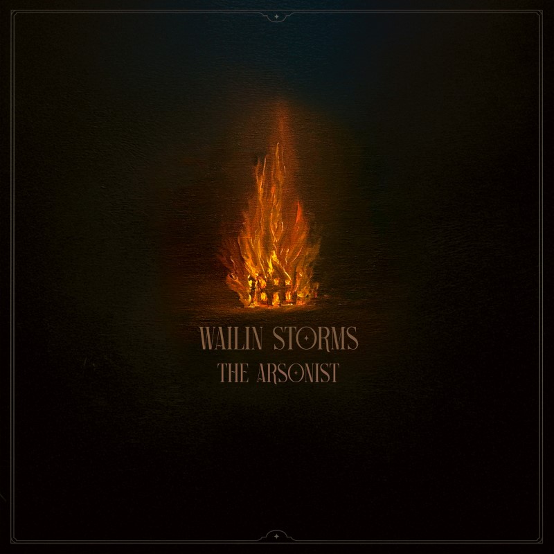 Wailin Storms/The Arsonist