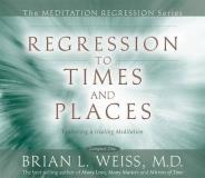 Brian Weiss Regression To Times And Places Abridged 