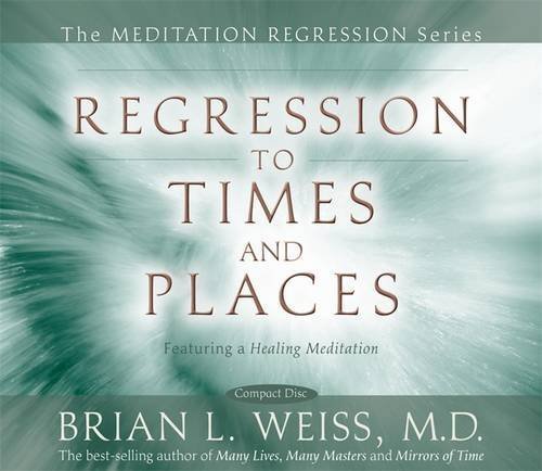 Brian Weiss Regression To Times And Places Abridged 