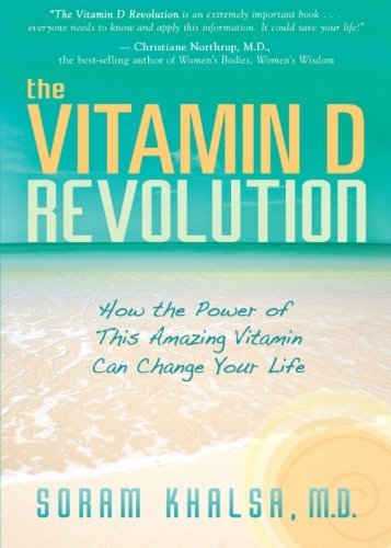 Soram Khalsa/The Vitamin D Revolution@How the Power of This Amazing Vitamin Can Change