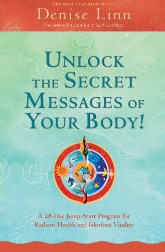 Denise Linn/Unlock the Secret Messages of Your Body!@A 28-Day Jump-Start Program for Radiant Health an