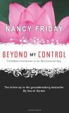 Nancy Friday Beyond My Control Forbidden Fantasies In An Uncensored Age 