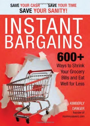 Kimberly Danger Instant Bargains 600+ Ways To Shrink Your Grocery Bills And Eat We 