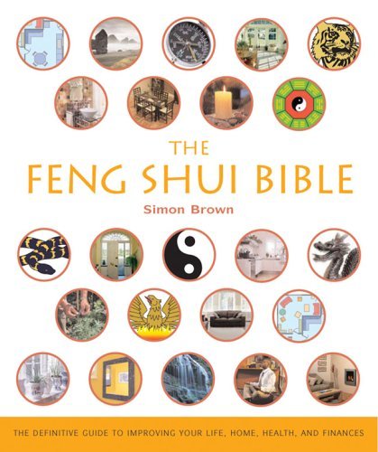 Simon G. Brown/Feng Shui Bible,The@The Definitive Guide To Improving Your Life,Home