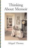 Abigail Thomas Thinking About Memoir 