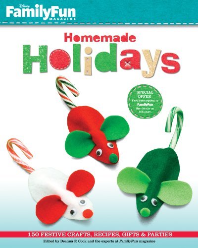 Deanna F. Cook Familyfun Homemade Holidays 150 Festive Crafts Recipes Gifts & Parties 