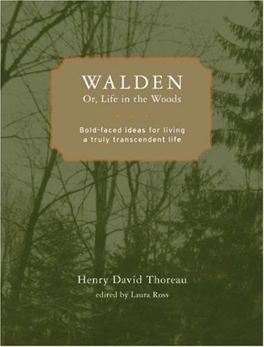 Henry David Thoreau Walden Or Life In The Woods Bold Faced Ideas For Living A Truly Transcendent 