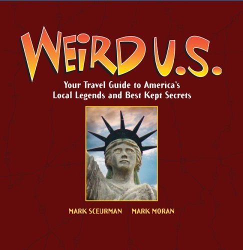 Mark Moran/Weird U.S.@Your Travel Guide To America's Local Legends And