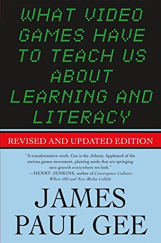 JAMES PAUL GEE/What Video Games Have To Teach Us About Learning A