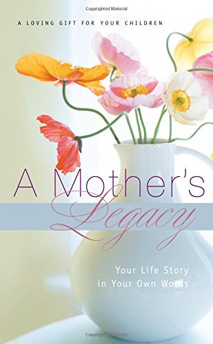 Thomas Nelson A Mother's Legacy Your Life Story In Your Own Words 