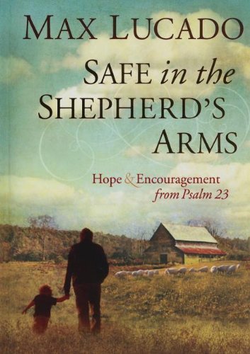 Max Lucado/Safe in the Shepherd's Arms@Hope and Encouragement from Psalm 23